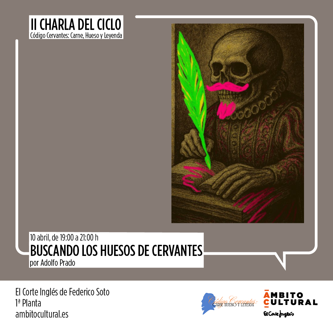 Ciclo “Código Cervantes: Carne, Hueso y Leyenda”